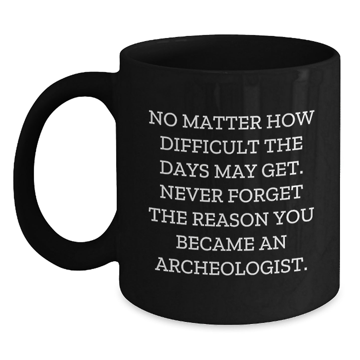 Funny Archeologist Gifts for Men from Family - Black Coffee Mug with Inspirational Quote - Main