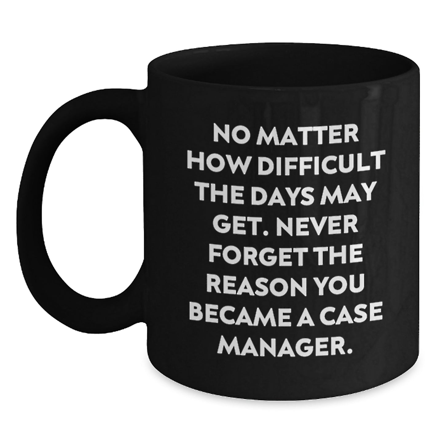 Inspirational Case Manager Gifts, Funny Quote Black Coffee Mug, Gifts for Case Manager Graduation - Main
