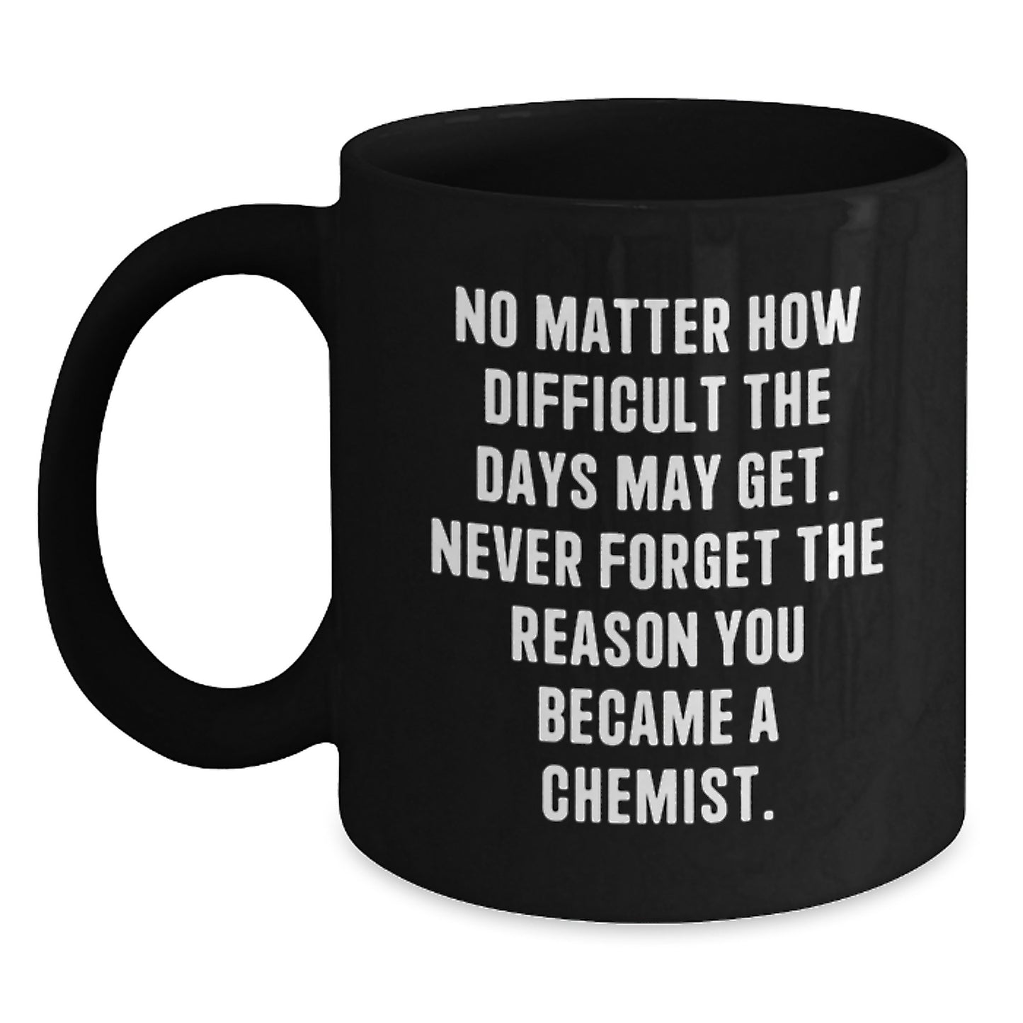 Funny Inspirational Quote Chemist Gifts for Men Family Friends Graduation Unique Black Coffee Mug - Main