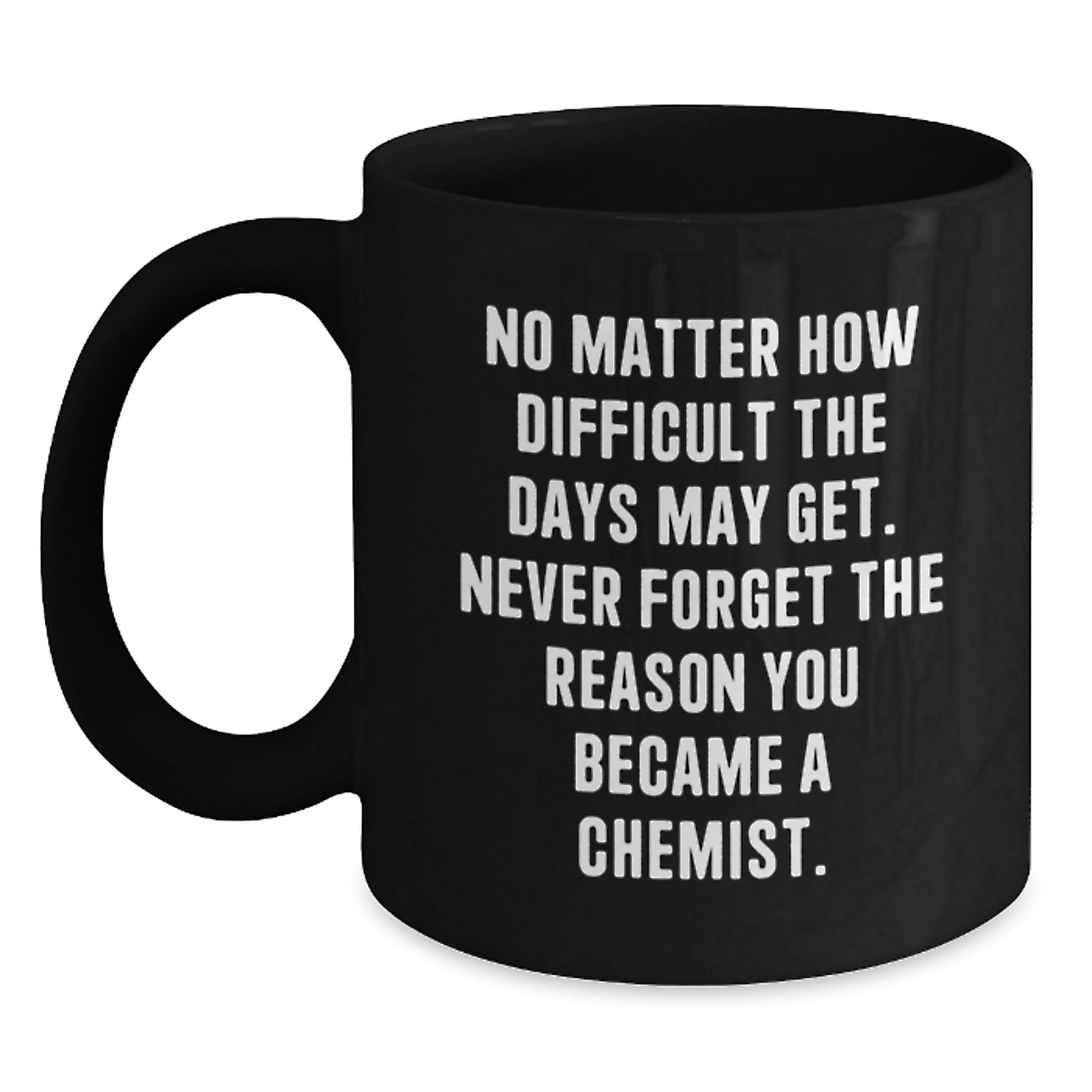 Funny Inspirational Quote Chemist Gifts for Men Family Friends Graduation Unique Black Coffee Mug - Main