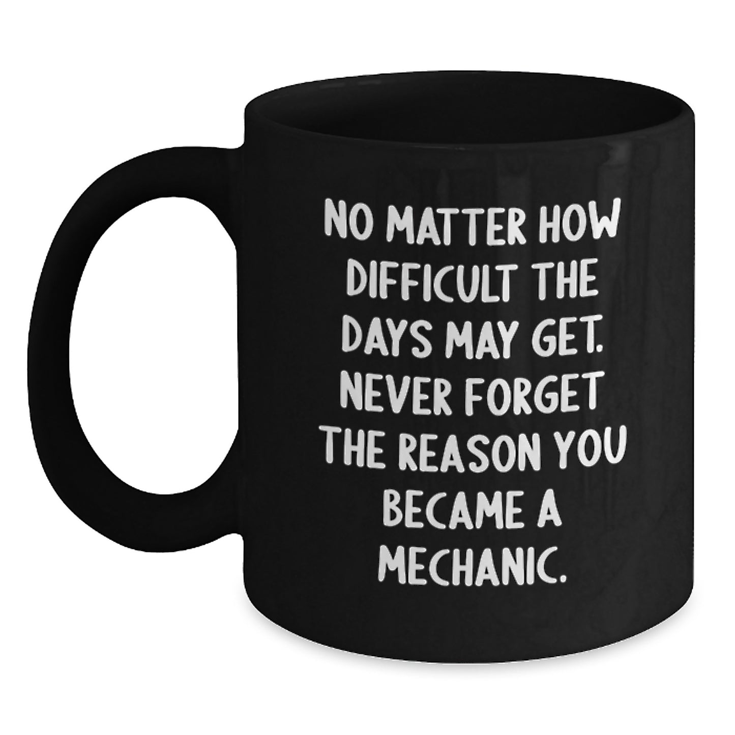 Funny Mechanic Gifts from Friends for Graduation, Black Coffee Mug, Never Forget Quote - Main