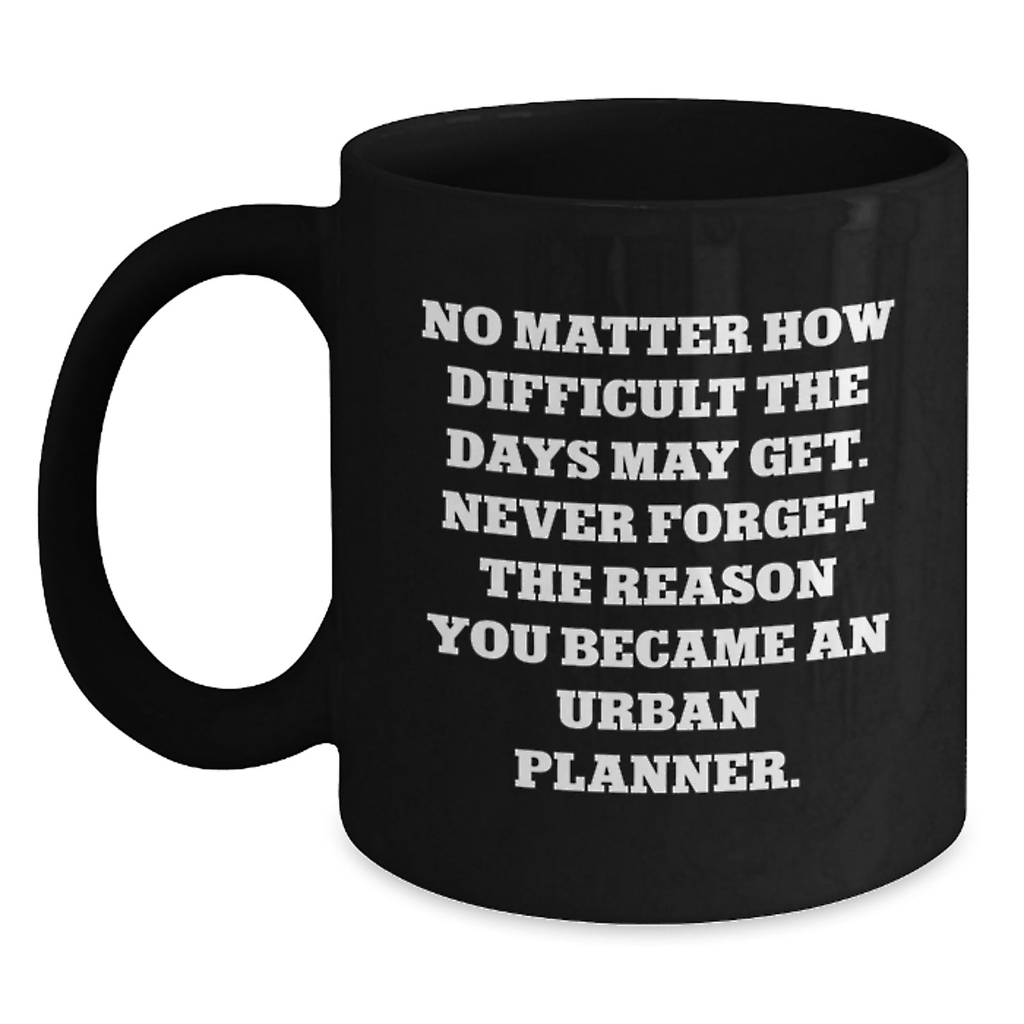 Urban Planner Inspiration Gifts from Dad to Son - Funny Quote Black Coffee Mug for Graduation Unique Gifts - Main