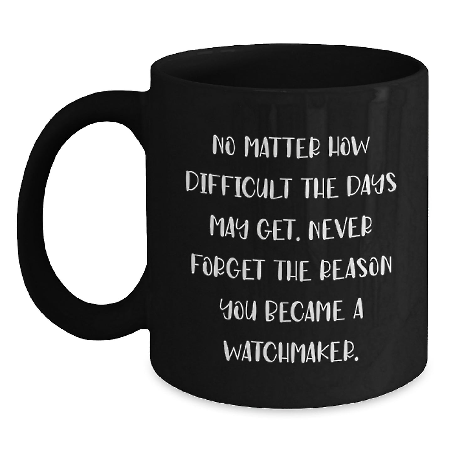 Watchmaker Inspirational Graduation Gifts from Friends Black Coffee Mug - Main