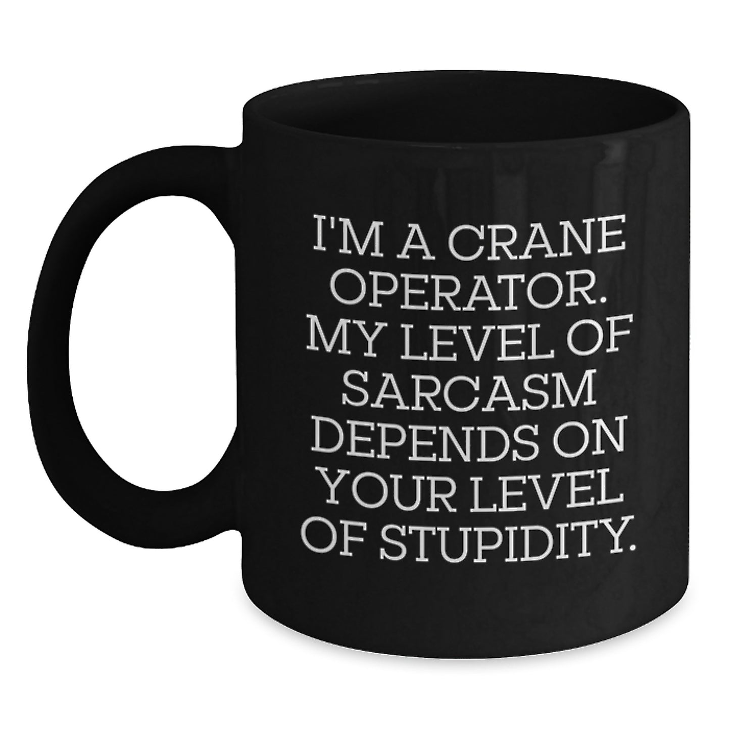 Funny Crane Operator Gifts for Men, Women, Friends, Coworkers, Family Members - 'I'm A Crane Operator' Black Coffee Mug for Graduation Unique Gifts from Friends - Main