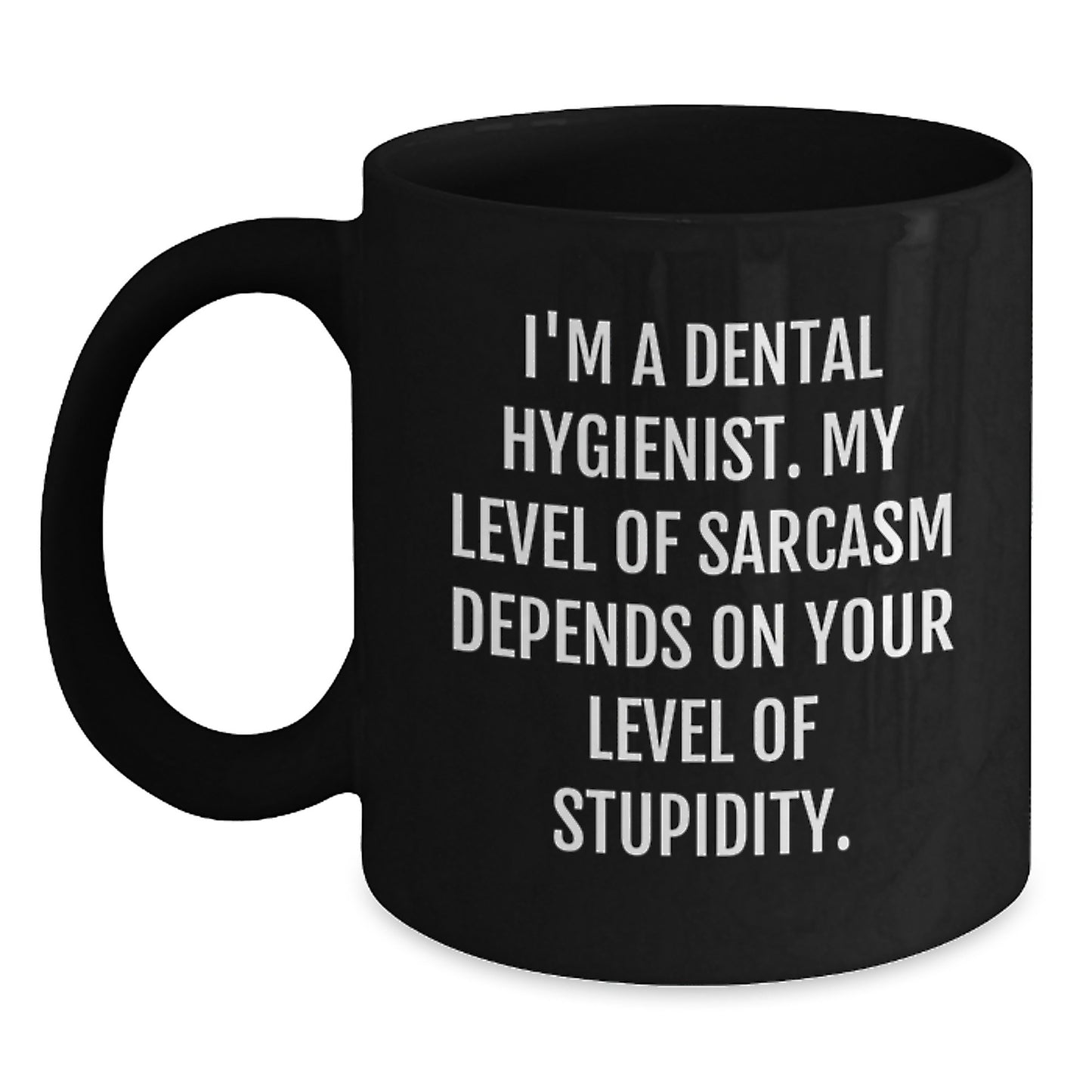 Dental Hygienist Gifts for Friends from Family - Funny Sarcasm Black Coffee Mug for Graduation, 11oz or 15oz Ceramic Mugs with Humorous Quote - Main