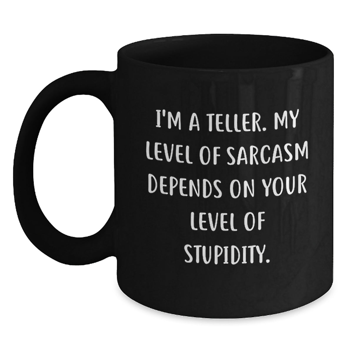 Funny Teller Mugs for Friends, Unique Gifts for Teller, Black Coffee Mug with Sarcasm Quote, Gifts from Men, Women, Friends, Coworkers, Family for Graduation - Main