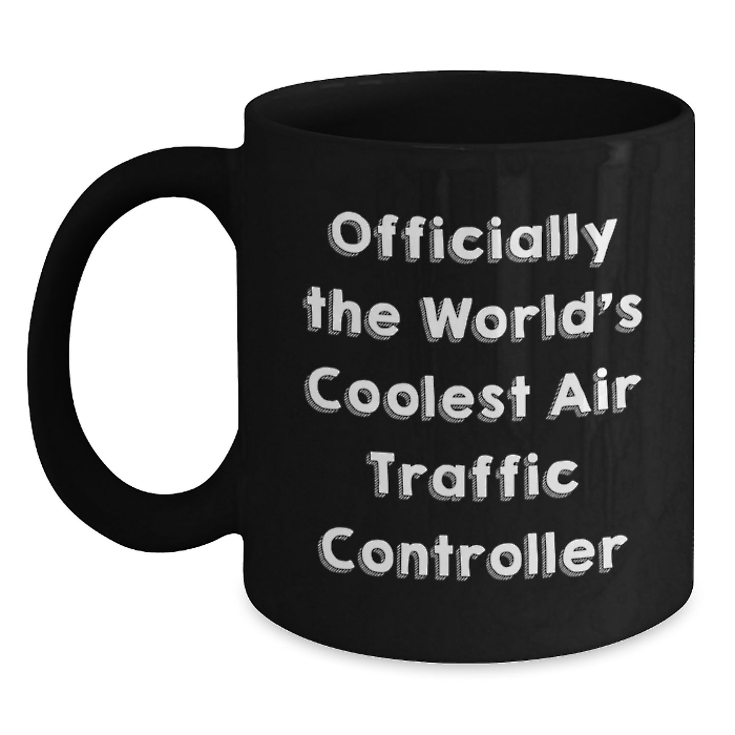 Funny Air Traffic Controller Gifts from Friends for Valentine's Black Coffee Mug - 'Officially The World's Coolest Air Traffic Controller' - Main