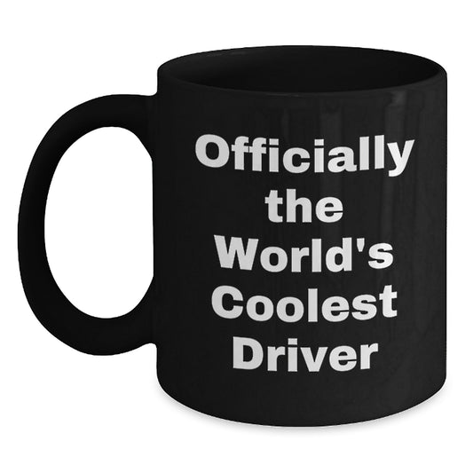 Funny Driver Gifts from Men, Black Coffee Mug for Valentine's Unique Driver, 'Officially The World's Coolest Driver' - Main