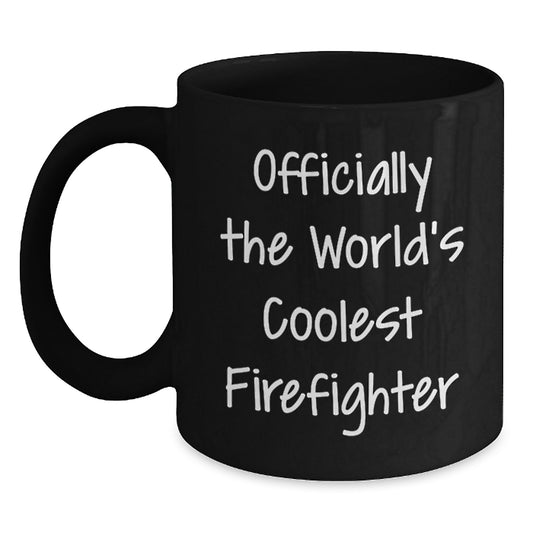 Funny Firefighter Gifts, Valentine's Unique Gifts from Men to Firefighter Friends, Officially The World's Coolest Firefighter Black Coffee Mug - Main
