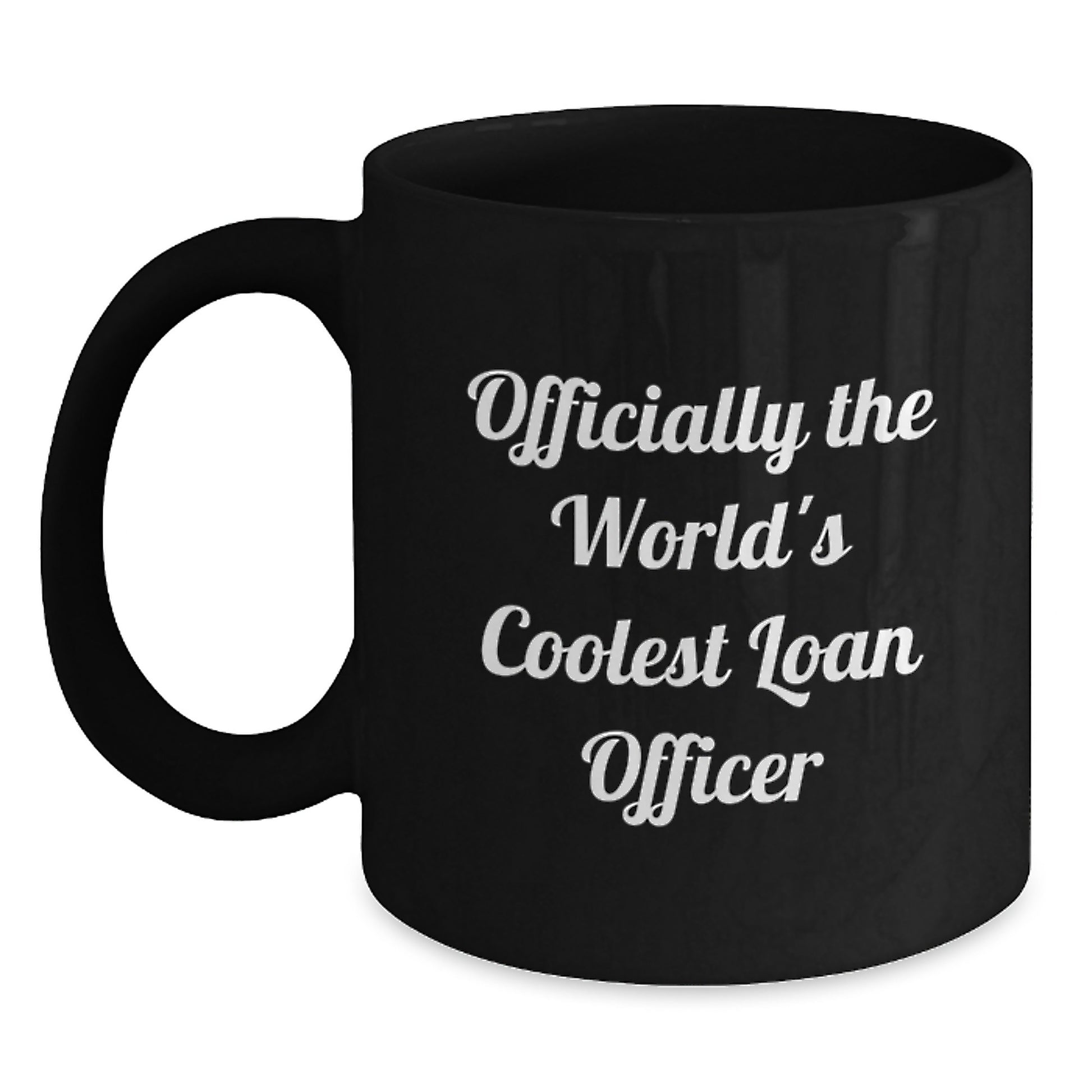 Funny Loan Officer Gifts from Friends for Graduation Unique Mugs - Officially The World's Coolest Loan Officer Black Coffee Mug - Main