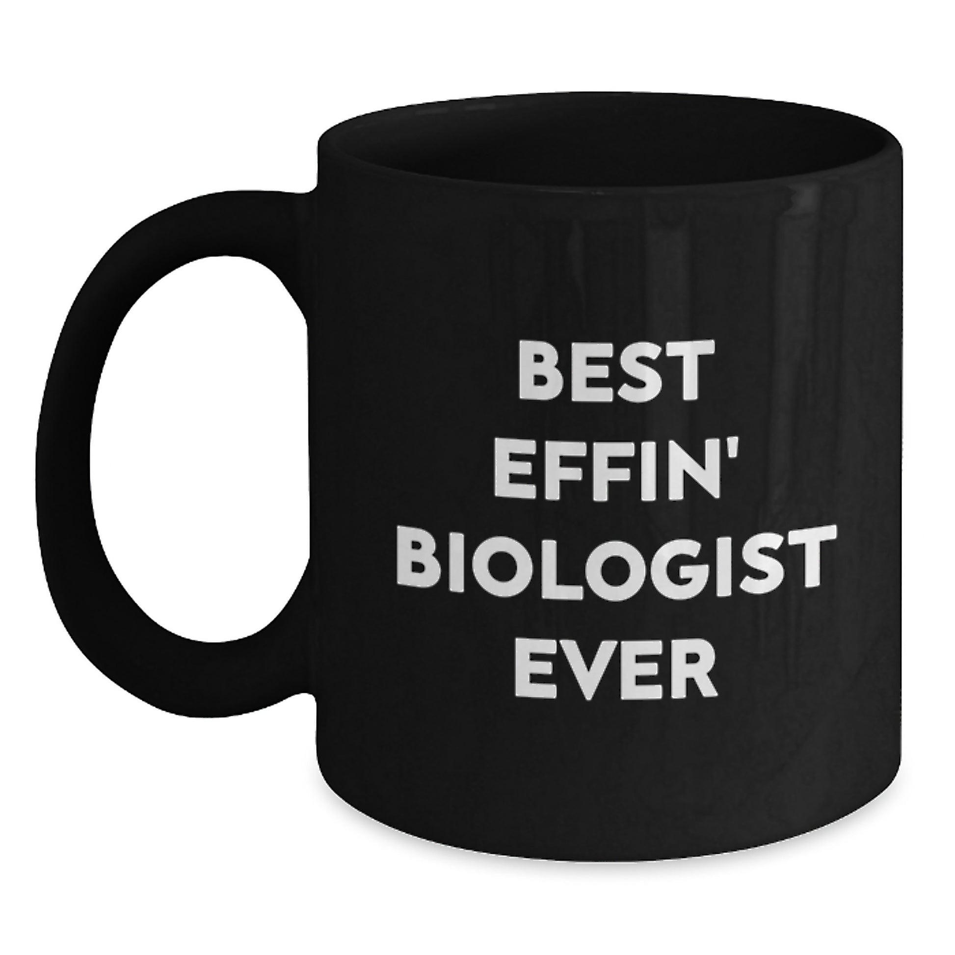 Gifts from Friends and Family for the Best Effin' Biologist Ever - Unique Graduation Gifts for Men Black Coffee Mug - Main