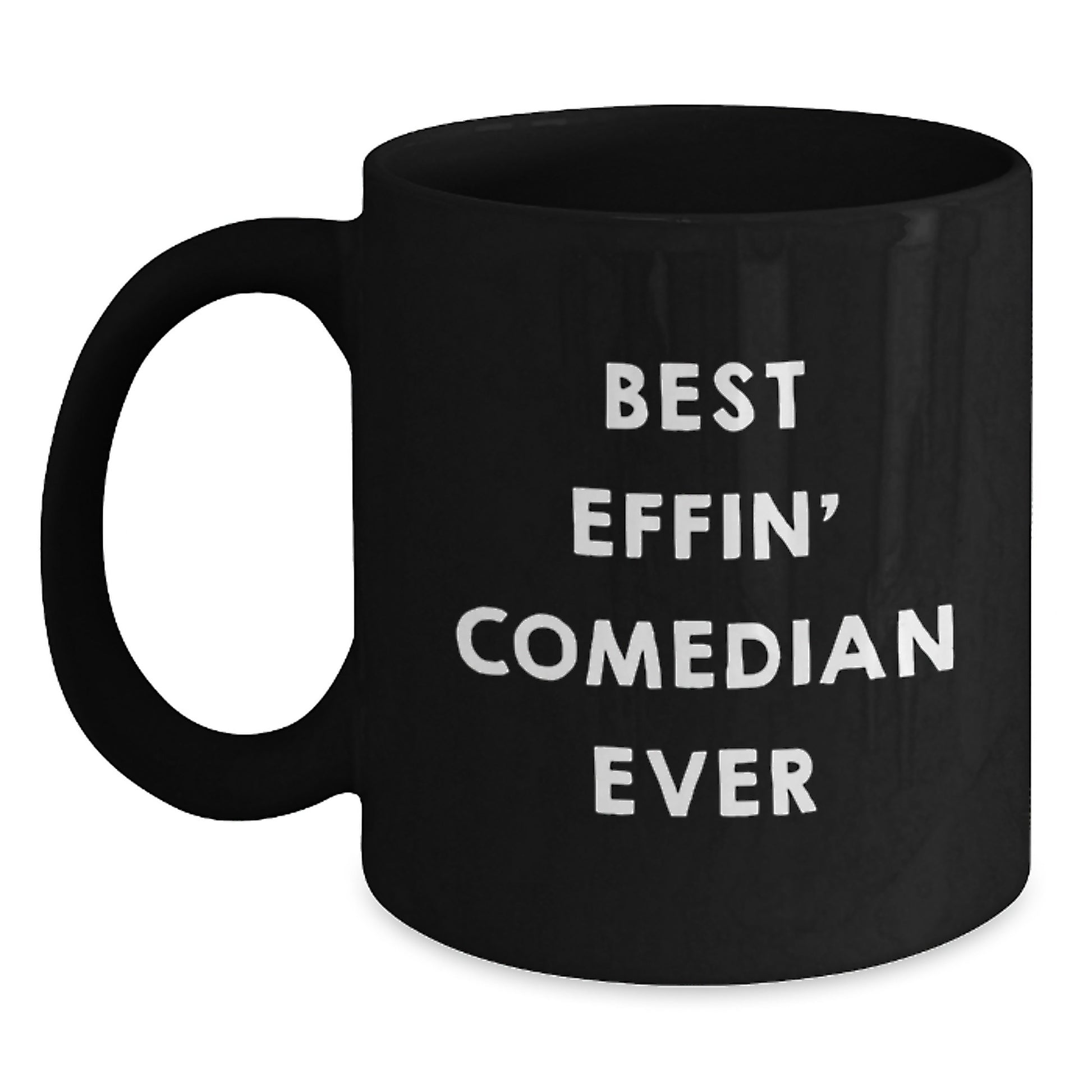 Funny Comedian Gifts from Friends, Best Effin' Comedian Ever Inspirational Quote Black Coffee Mug for Comedian, Unique Graduation Gifts for Men and Women - Main