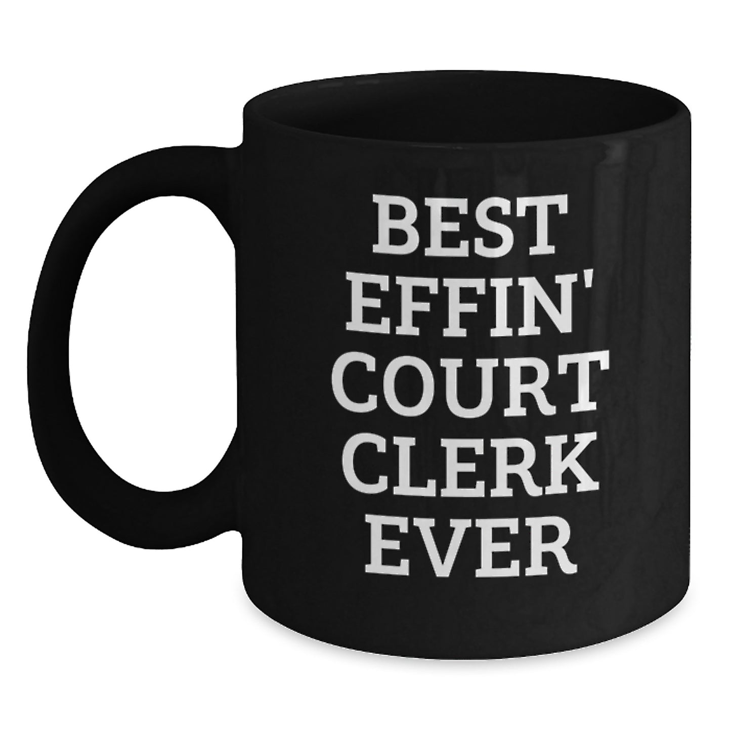 Funny Court Clerk Gifts from Friends - Best Effin' Court Clerk Ever Black Coffee Mug for Court Clerk Graduation Unique Gifts - Main