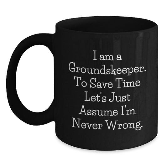 groundskeeper Humor Funny Mugs for Men, Black Coffee Mug Gifts from Friends, Valentine's Unique for groundskeeper - Main