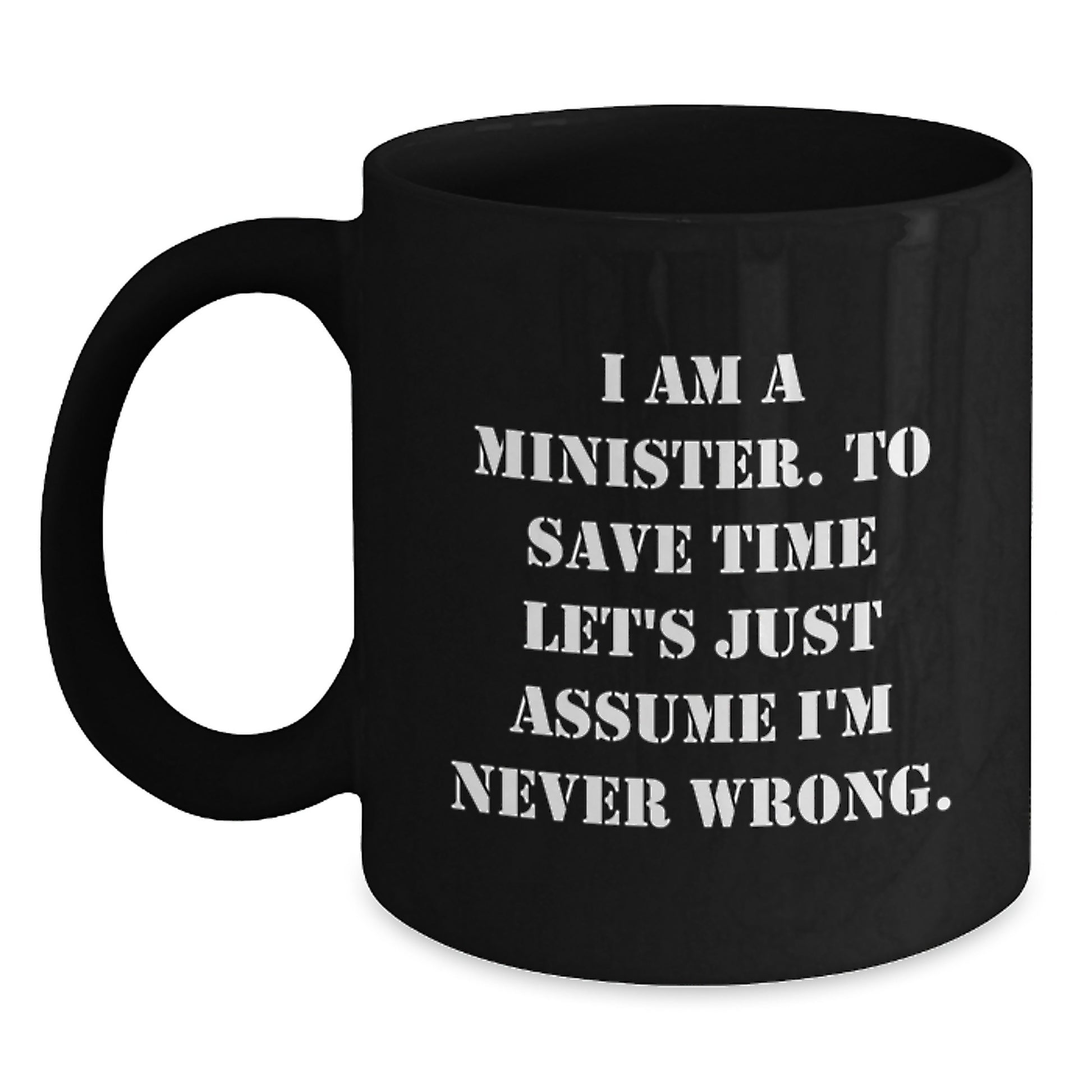 Funny Minister Gifts for Men - I'm Never Wrong Black Coffee Mug, Perfect for Birthday Unique Gifts from Family or Friends - Main