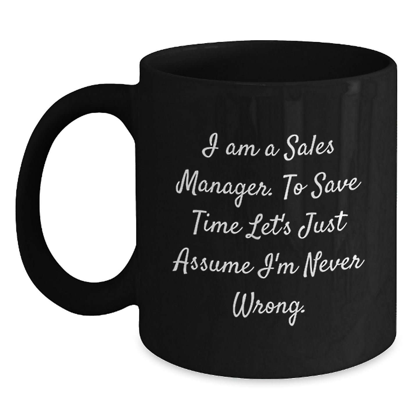 Funny Sales Manager Gifts for Men, Black Coffee Mug, 'I'm Never Wrong' Quote, Graduation Unique Gifts from Friends - Main