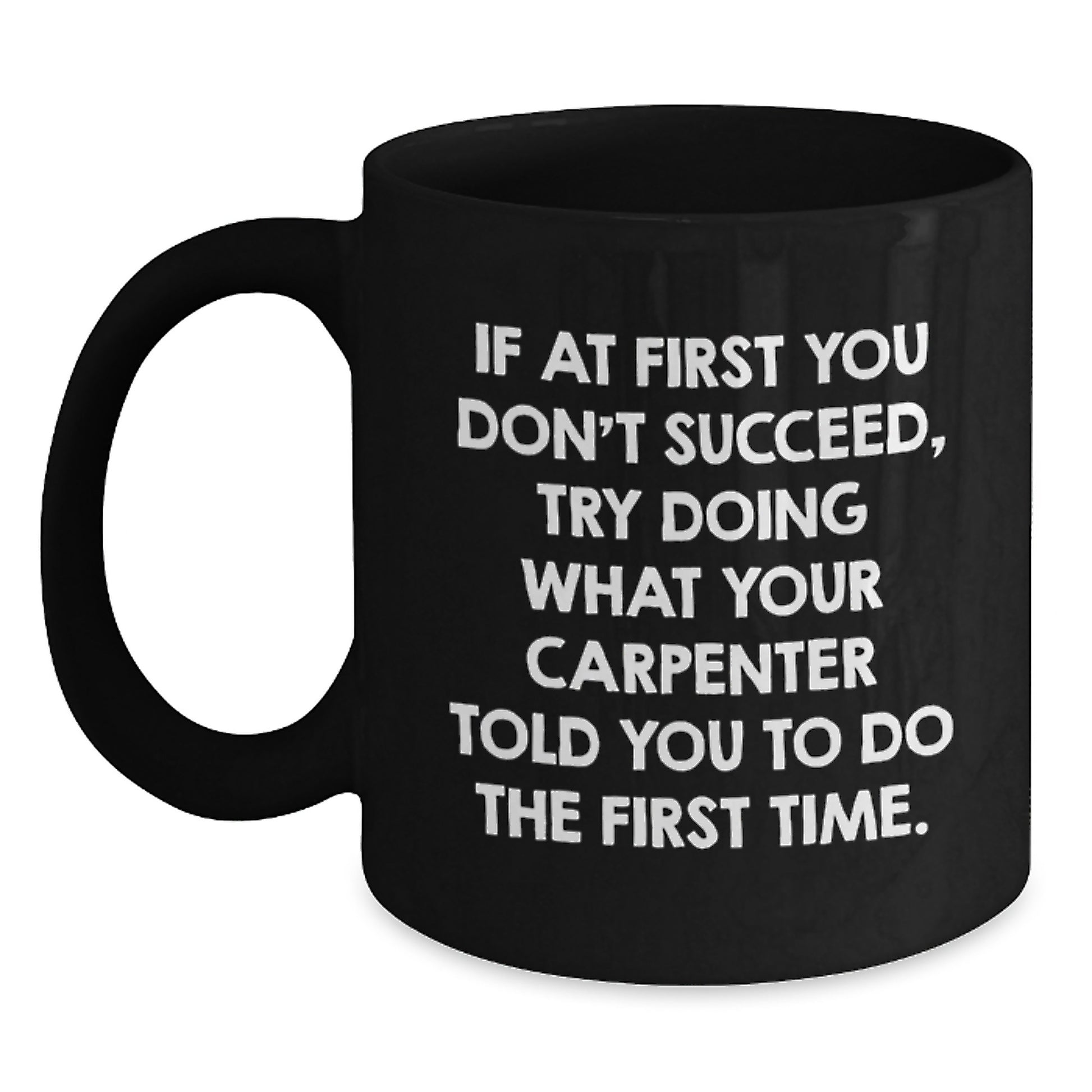 Funny Carpenter Quotes Black Coffee Mugs Gifts for Men from Family, Unique Christmas Unique Gifts for Carpenter Friends and Coworkers - Main