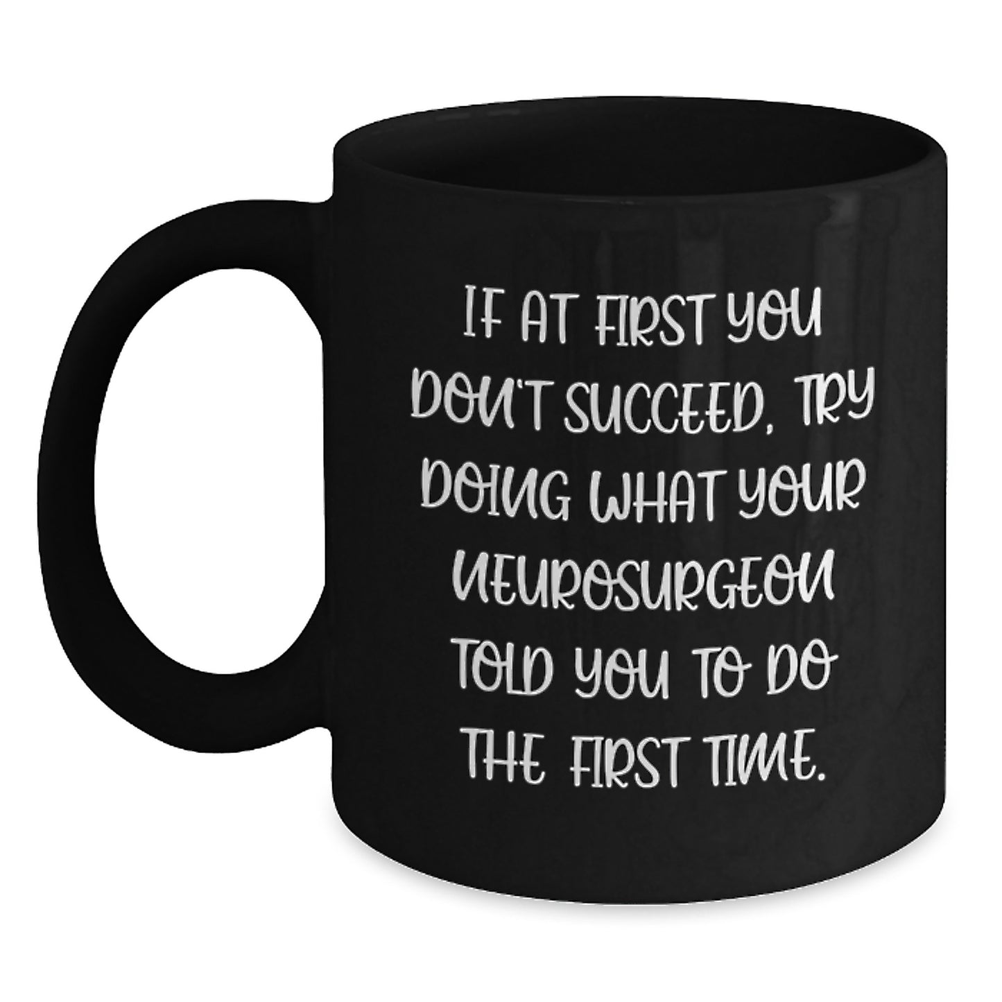 Funny Neurosurgeon Gifts from Friends, Black Coffee Mug for Christmas Unique Gifts, Try Again - Main