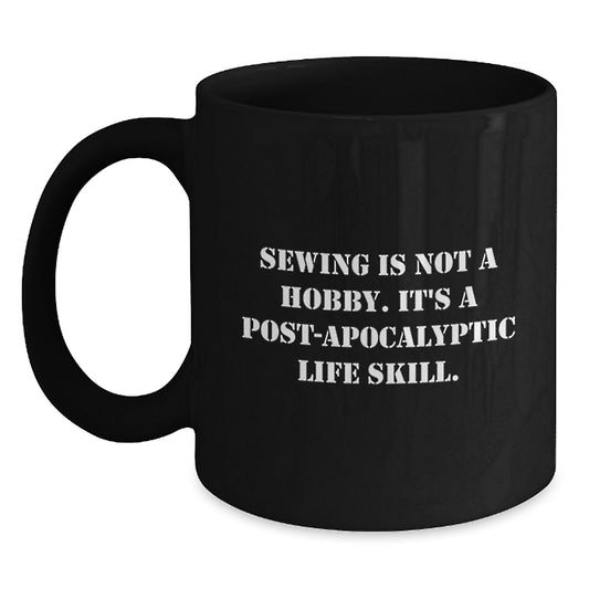 Funny Sewing Quote Black Coffee Mugs For Sewing Enthusiasts, Gifts from Friends to Family on Birthday Unique Gifts - Main