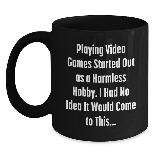 Funny Playing Video Games Gifts from Friends for Christmas - Black Coffee Mug - 'Started Out As A Harmless Hobby' - Main