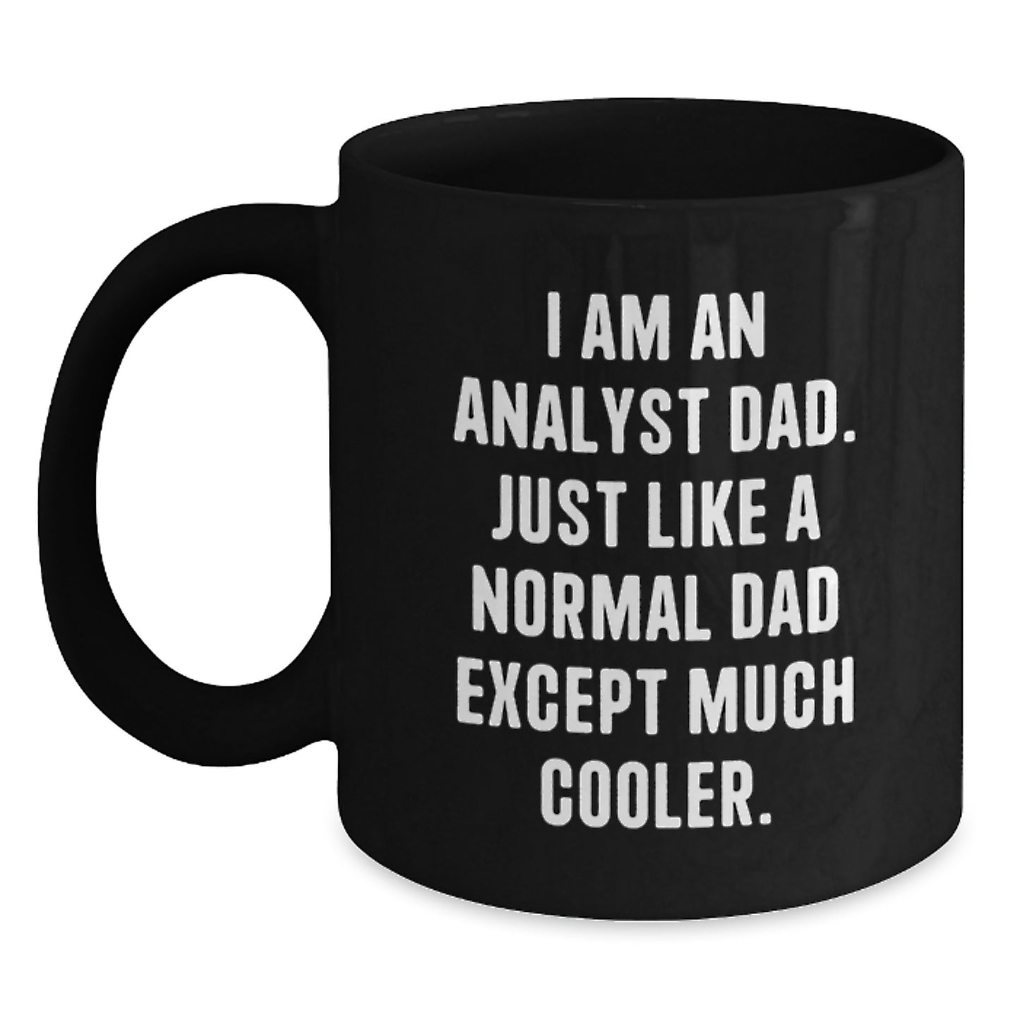 Funny Analyst Dad Gifts - Black Coffee Mug, Perfect for Birthday Morning Routine, Ceramic, Microwave and Dishwasher Safe, Gifts from Family to Analyst Men - Main