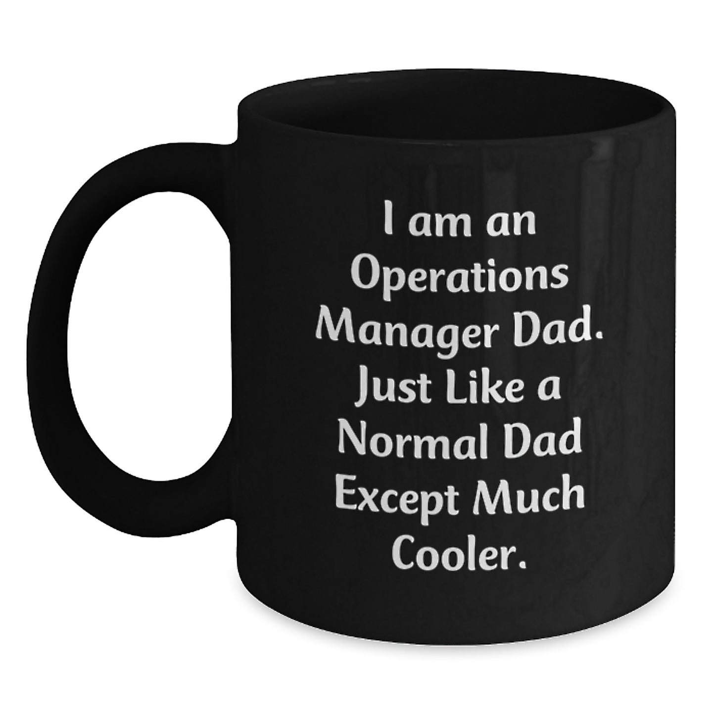 Funny Operations Manager Christmas Unique Gifts from Dad - Black Coffee Mug, 'I Am An Operations Manager Dad...' - Main