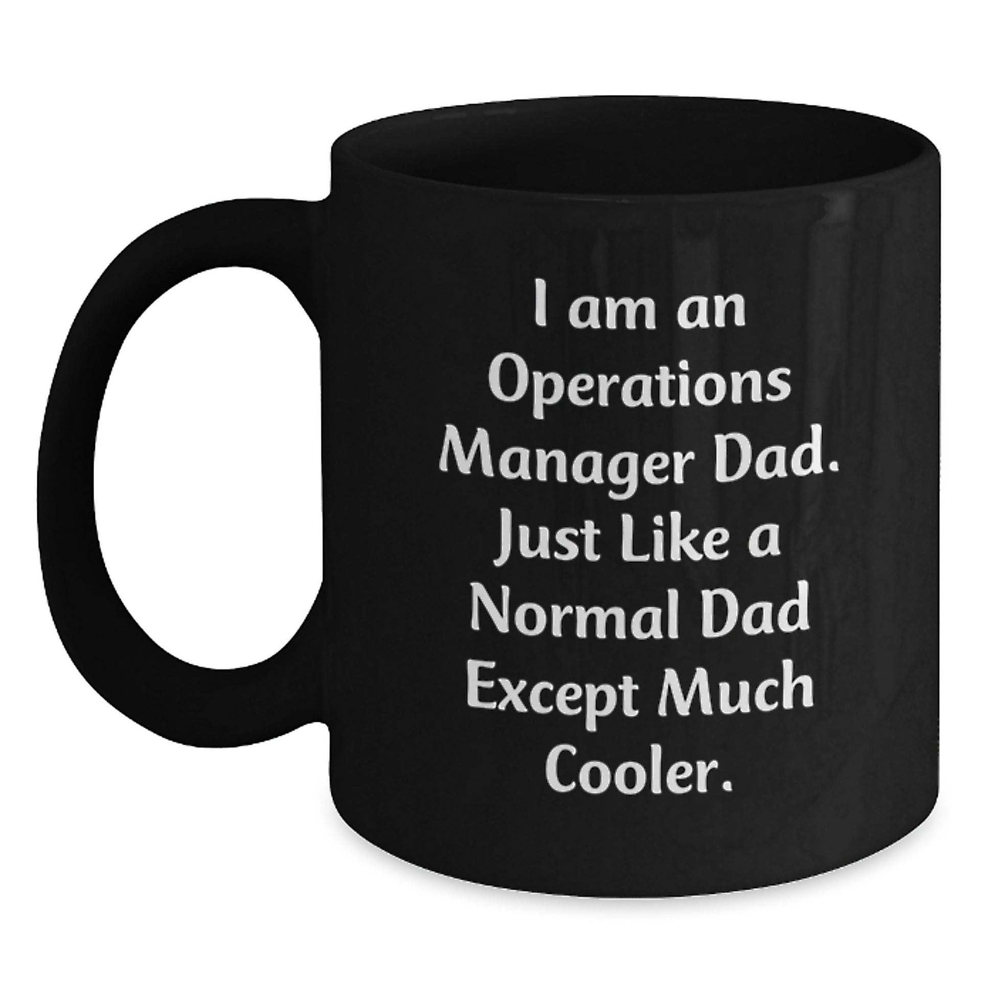 Funny Operations Manager Christmas Unique Gifts from Dad - Black Coffee Mug, 'I Am An Operations Manager Dad...' - Main