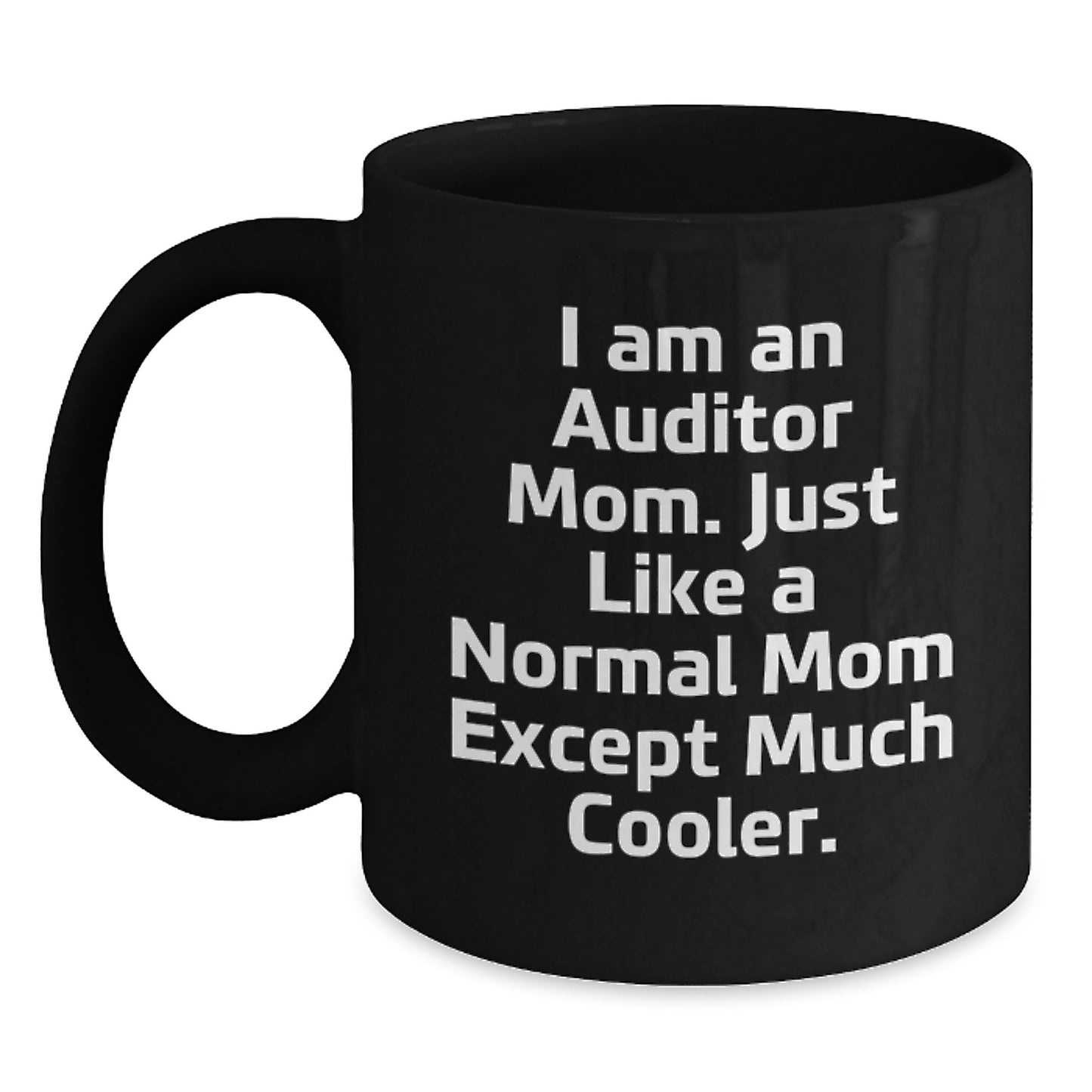 Laugh Out Loud Gifts from Friends and Family for Auditor Moms - I Am An Auditor Mom Black Coffee Mug, Valentine's Unique Gifts - Main