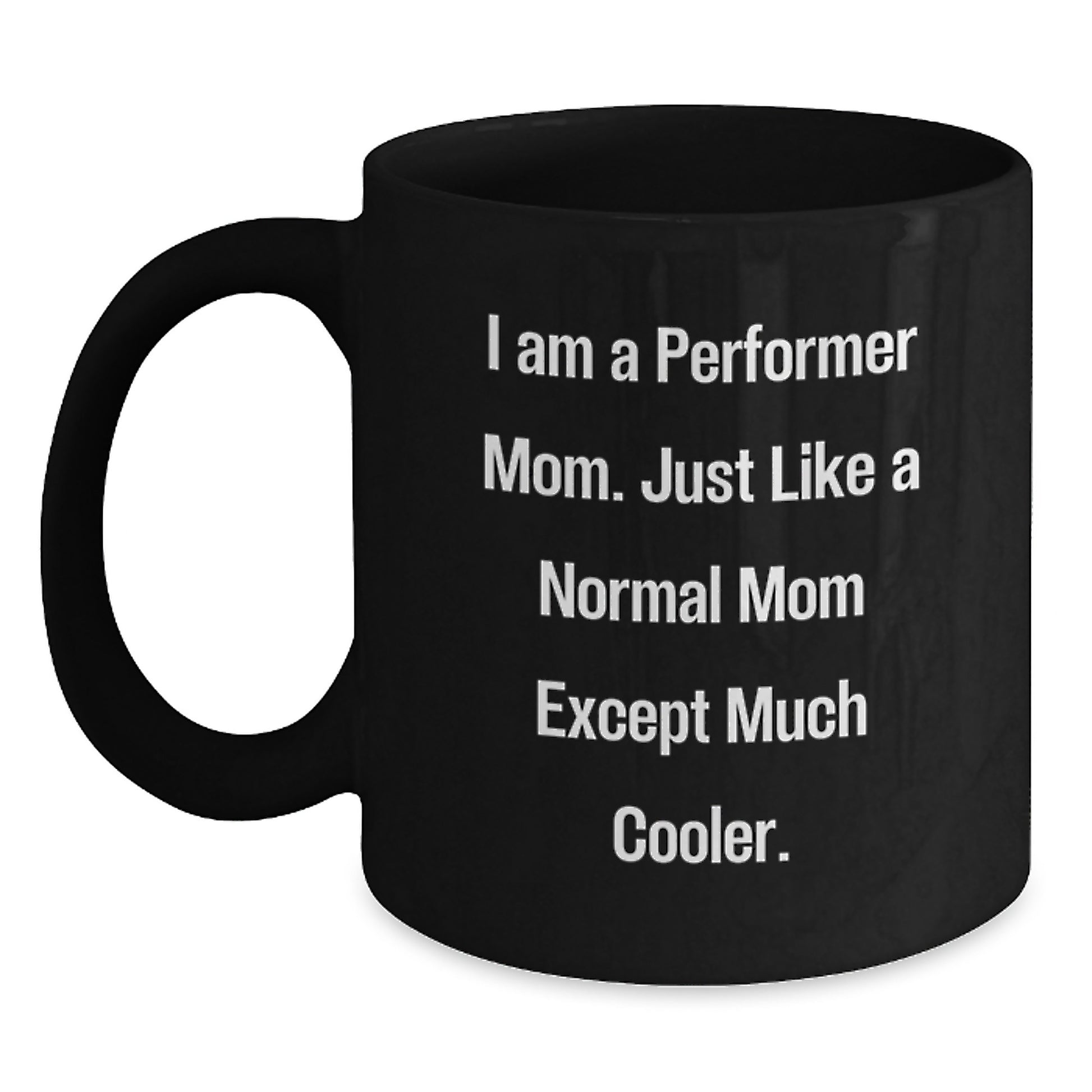 Funny Performer Mom Black Coffee Mug Gifts from Family for Christmas Unique - Main