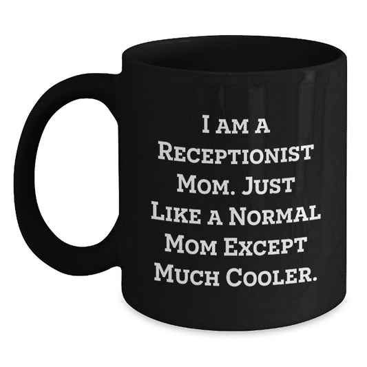 Funny Receptionist Gifts for Women - 'I Am A Receptionist Mom' Black Coffee Mug, Christmas Unique Presents from Mom to Daughter - Main