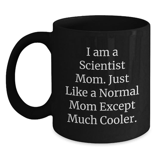 Gifts from Friends for Scientist Mom Black Coffee Mug, Funny Quote, Birthday Unique Gift - Main