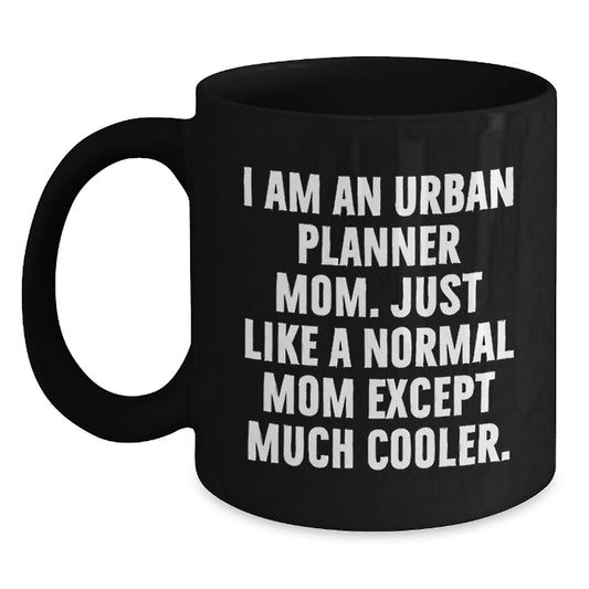 Funny Urban Planner Mom Gifts for Her Valentine's Unique Black Coffee Mugs Gifts from Mom to Urban Planner Friends - Main