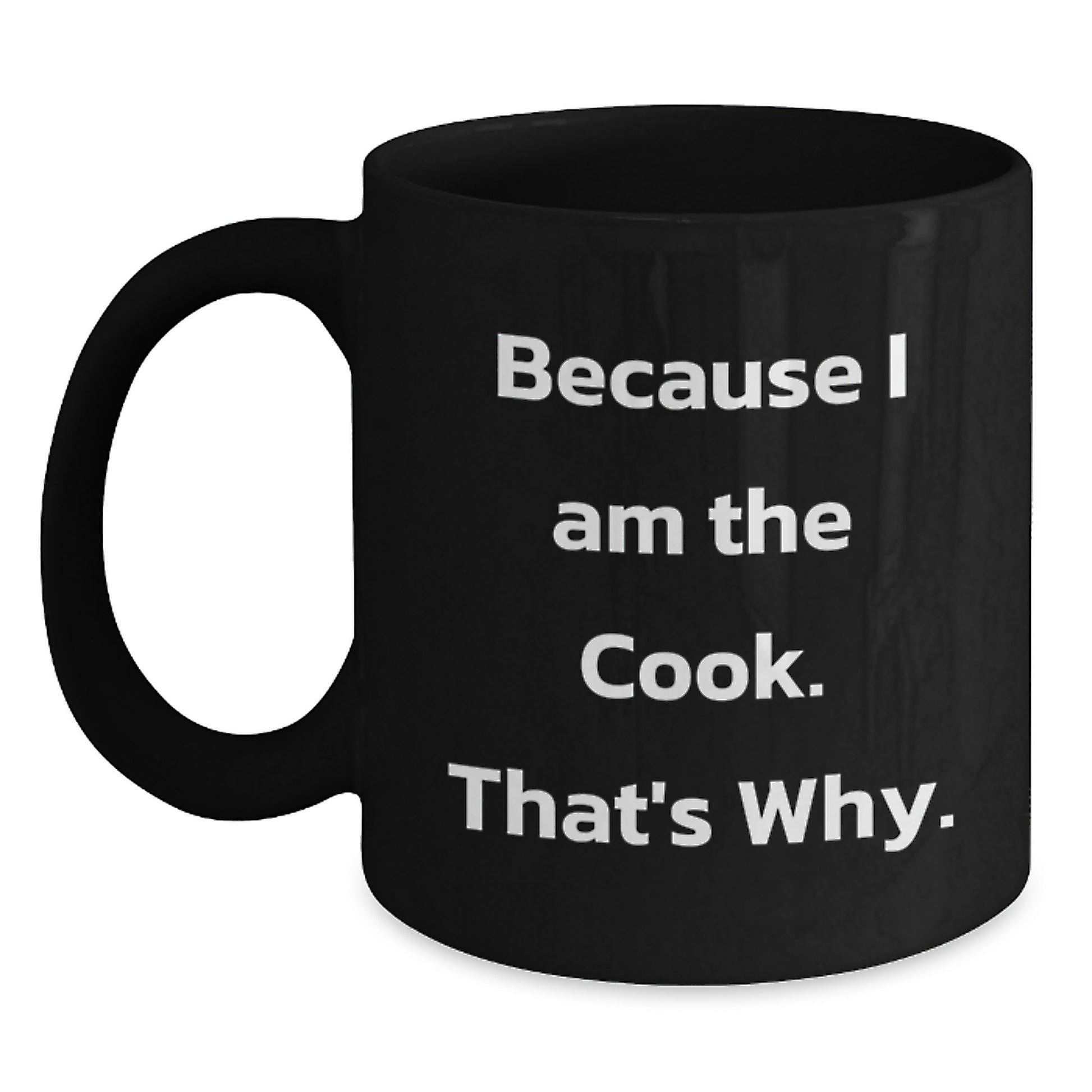 Funny Cook Black Coffee Mugs Because I Am The Cook That's Why Gifts for Her Birthday Unique Gifts - Main