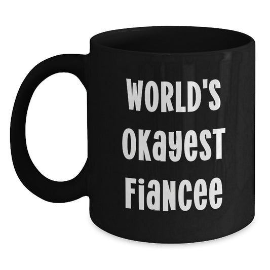 Funny Fiancee Gifts from Men, World's Okayest Fiancee Black Coffee Mug for Birthday Unique Gifts for Fiancee - Main