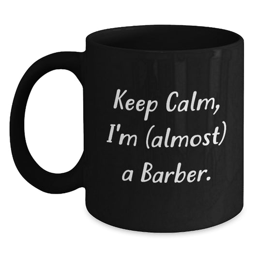 Funny Barber Gifts for Him, 'Keep Calm, I'm (almost) A Barber' Black Christmas Mug for Men, Unique Birthday or Holiday Black Coffee Mug - Main