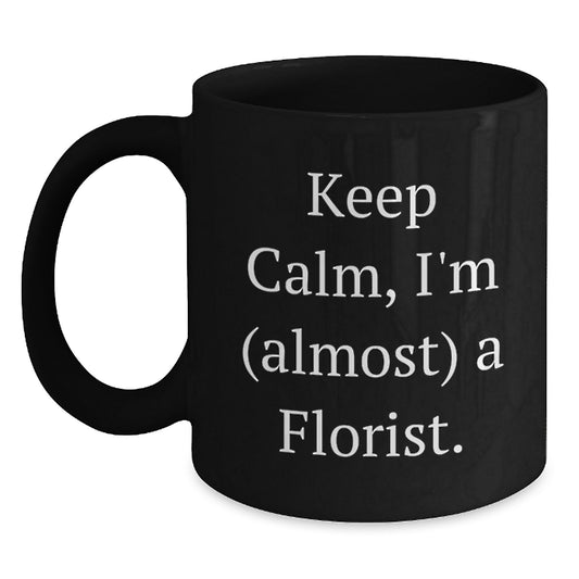 Keep Calm Florist Mugs, Funny Christmas Unique Gifts from Friends, Women, Family, Unique Black Coffee Mug, Florist Gifts for Women, Men, Family, Friends - Main