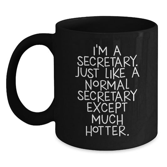 Funny Secretary Gifts from Men - I'm A Secretary Mug, Black Coffee Mug for Secretary, Unique Mother's Day Unique Gifts for Secretary - Main