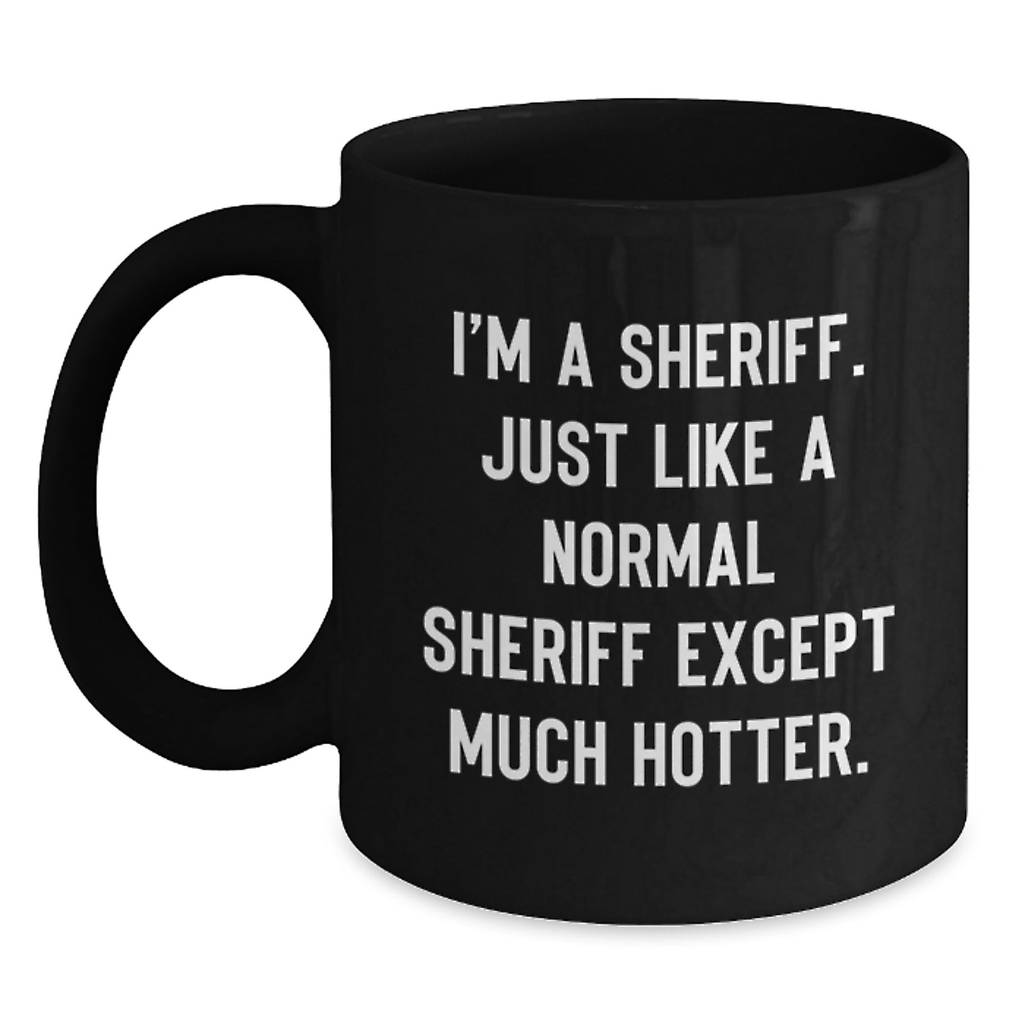 Sheriff Gifts for Men Funny I'm A Sheriff Black Coffee Mug Mother's Day Unique Gifts from Men - Main