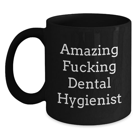 Funny Dental Hygienist Gifts from Friends, Men, Women, Coworkers, Family - Amazing F--king Dental Hygienist Birthday Unique Gifts for Dental Hygienists Black Coffee Mugs - Main
