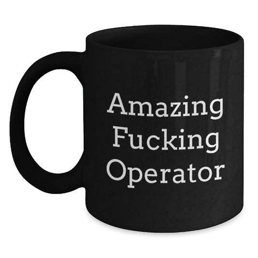 Amazing F--king Operator Gifts for Men and Women - Funny Black Coffee Mug for Operator Enthusiasts, Operator Gifts from Friends and Family for Christmas Unique Gifts - Main