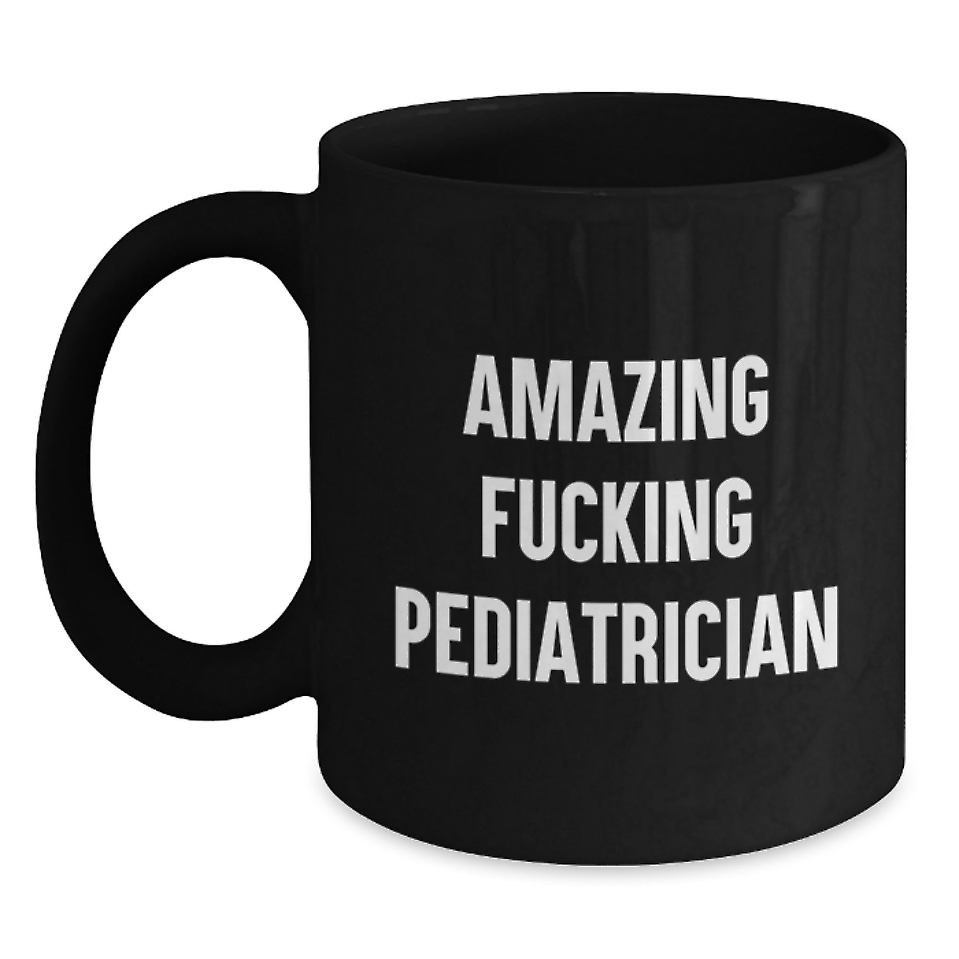 Funny Gifts from Mom to Amazing Pediatrician, Black Coffee Mug for Christmas Unique Gifts, 'Amazing F--king Pediatrician' Quote on Ceramic Mug - Main