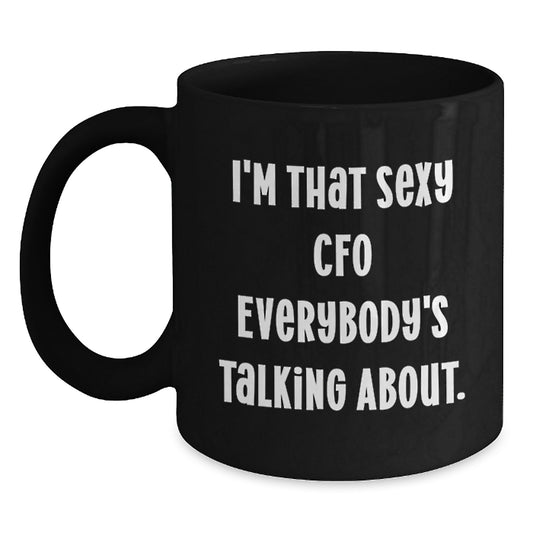 Funny CFO Gifts from Men to Friends, Black Coffee Mug, 'I'm That Sexy Cfo Everybody's Talking About' Christmas Unique - Main