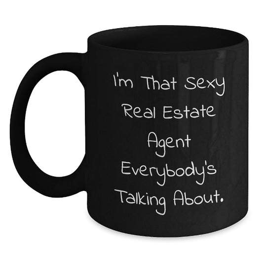 Funny Gifts from Friends for Real Estate Agent Christmas Unique Mugs - 'I'm That Sexy Real Estate Agent Everybody's Talking About.' Black Coffee Mug - Main