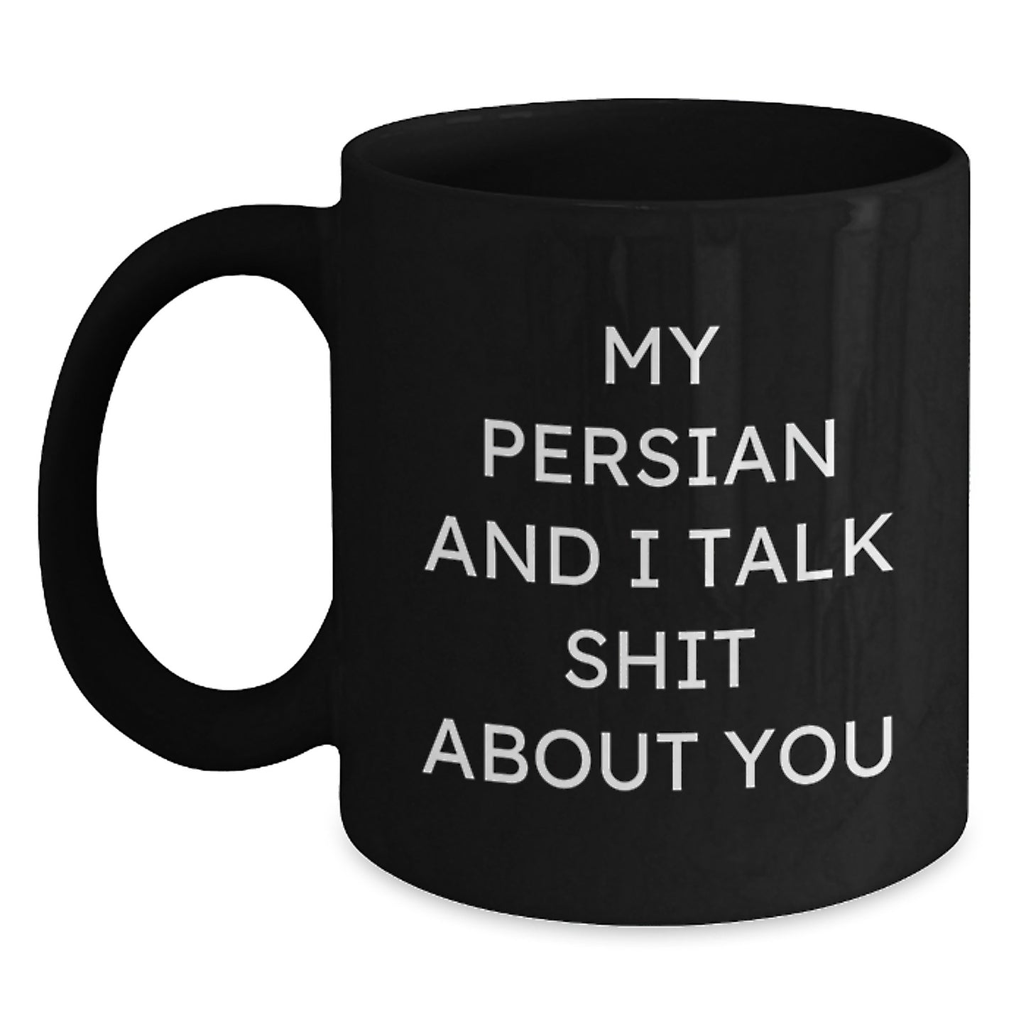 Funny Persian Cat Black Coffee Mug Gifts from Men to Dad for Father's Day, Talk Shit About You on Your Special Day - Main