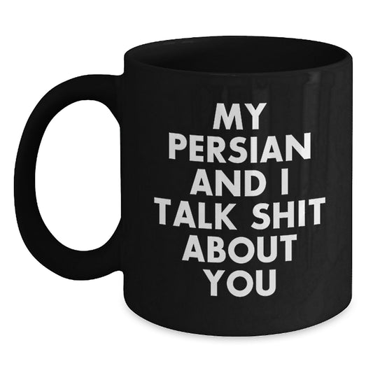 Funny Persian Cat Gifts for Men Black Coffee Mug Quotes from My Persian And I Talk Shit About You - Main