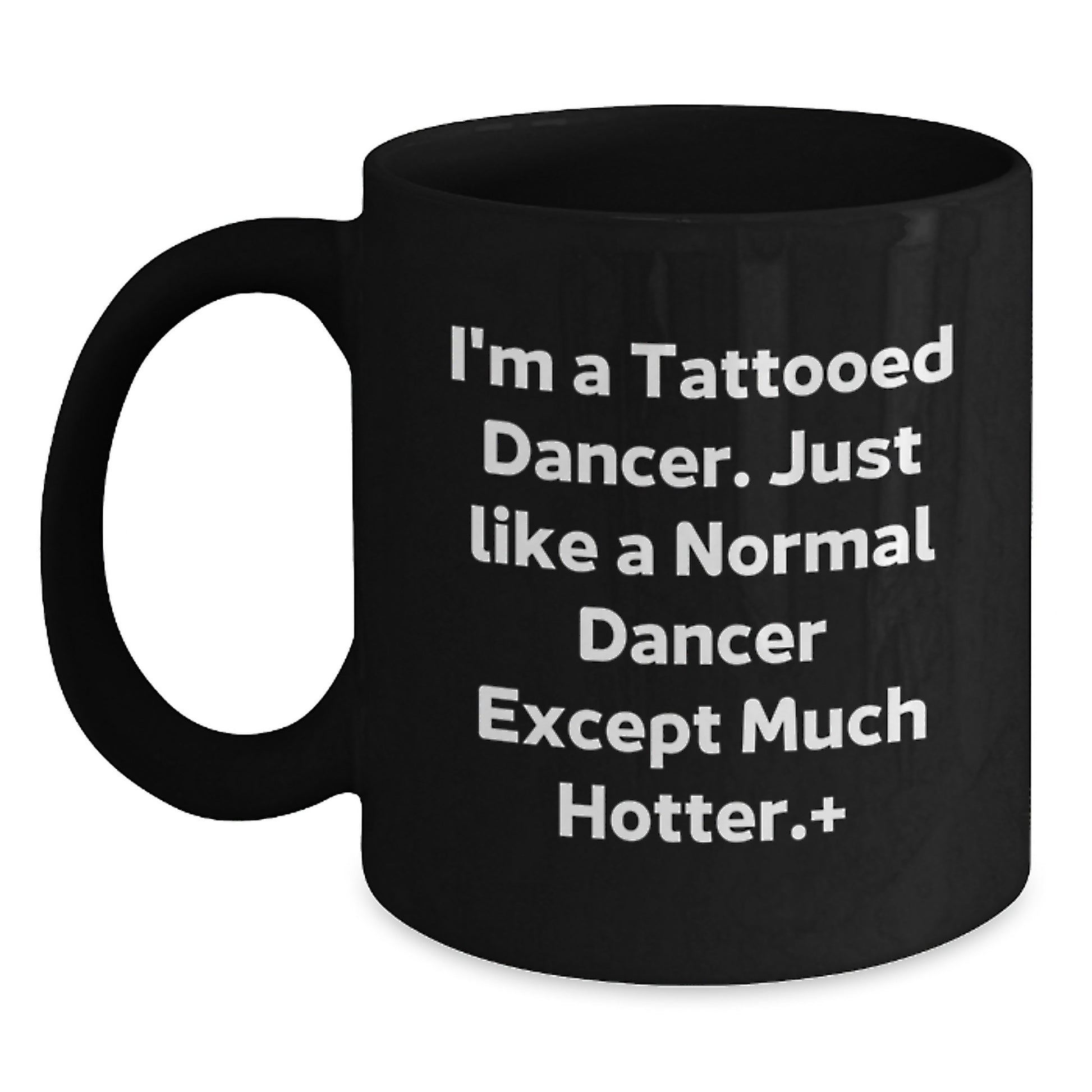 Funny Dancer Gifts for Family - Dancer Black Coffee Mug, 'I'm A Tattooed Dancer' - Main