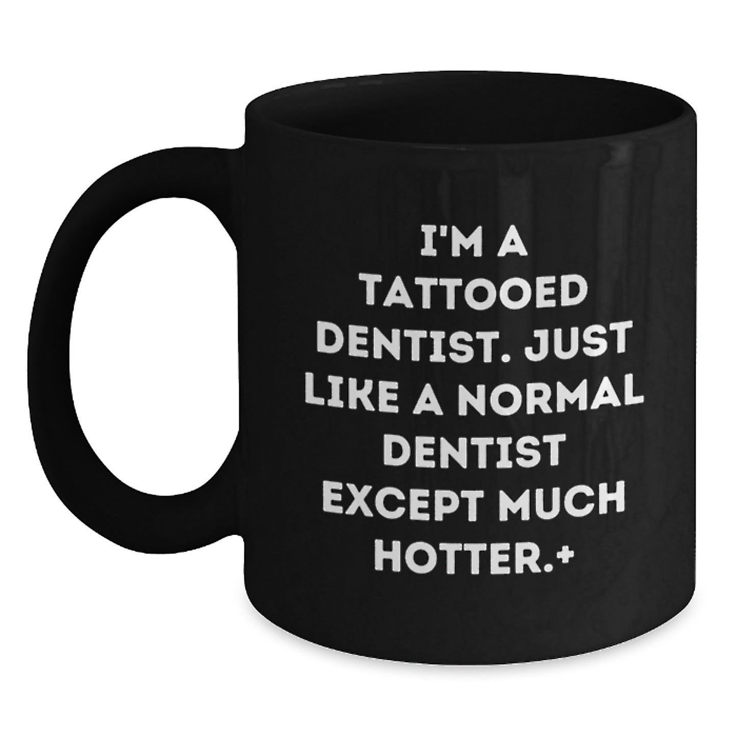 Funny Dentist Gifts for Men, Women, Coworkers - Black Coffee Mug, I'm A Tattooed Dentist, Unique Christmas Memorable Presents from Friends - Main