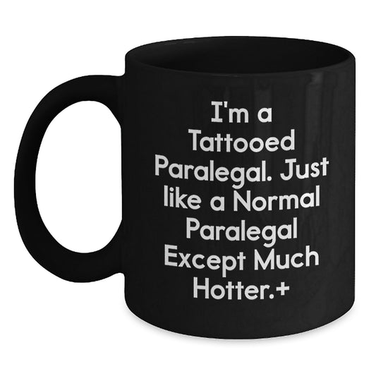 Funny Paralegal Black Coffee Mugs, Gifts from Friends to Paralegal Coworkers on Birthday Unique Gifts - Main