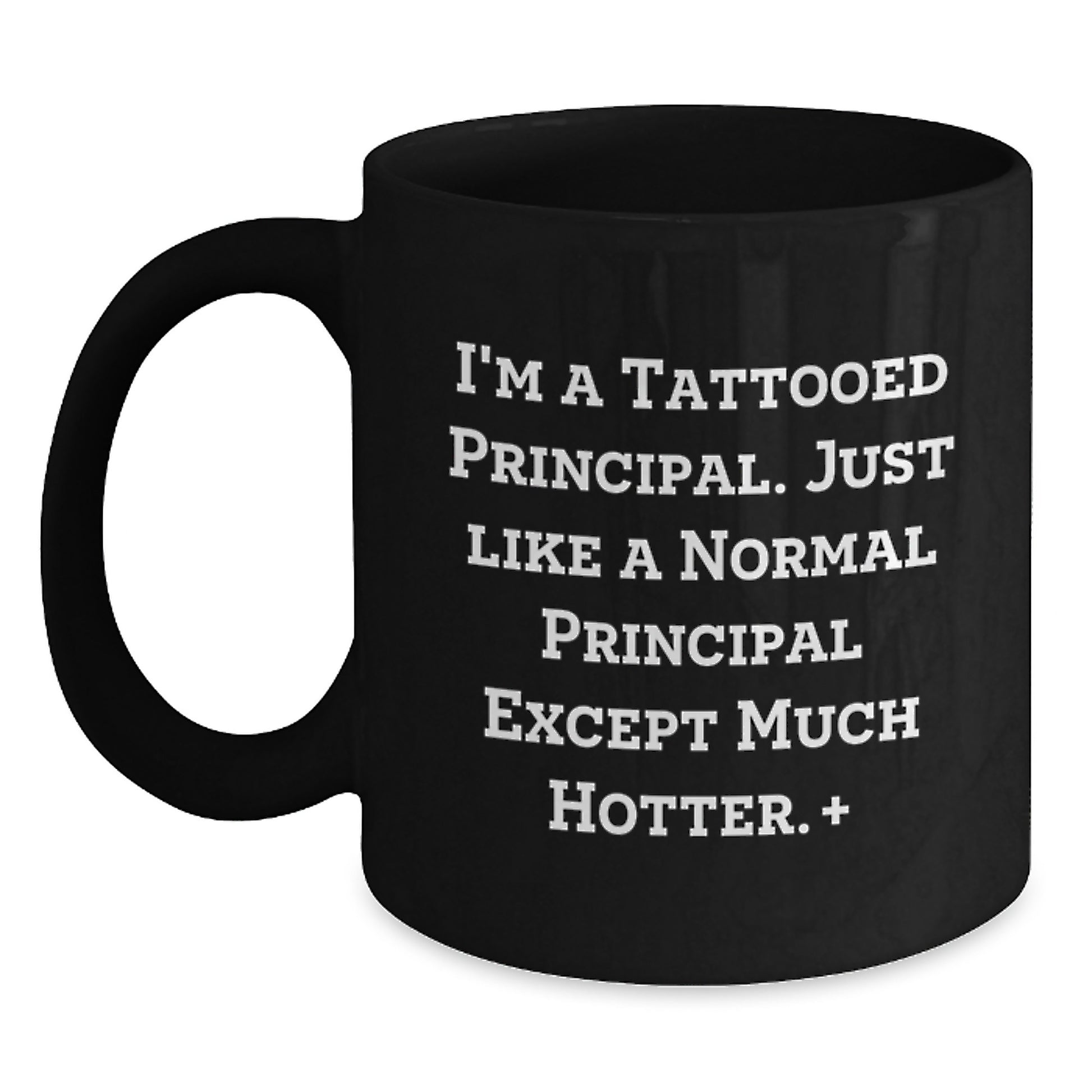 Funny Principal Gifts for Men - I'm A Tattooed Principal, Black Coffee Mug, Hotter Principal, Unique Christmas Unique Gifts from Friends - Main
