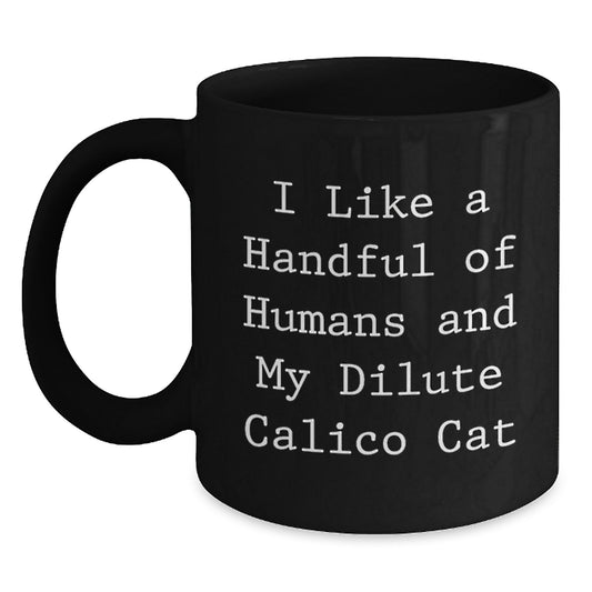Gifts from Women to Dilute Calico Cat Lovers on Valentine's - Dilute Calico Cat Black Coffee Mug, Funny Quote - Main